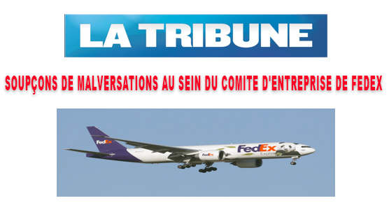 SOUPÇONS DE MALVERSATIONS AU SEIN DU COMITE D’ENTREPRISE DE FEDEX SOUPÇONS DE MALVERSATIONS AU SEIN DU COMITE D'ENTREPRISE DE FEDEX