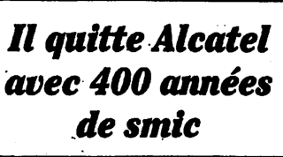 Il quitte Alcatel avec 400années de SMIC il quitte Alcatel avec 400 années de SMIC